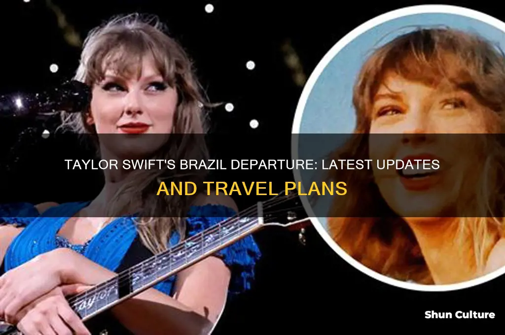 has taylor swift left brazil yet