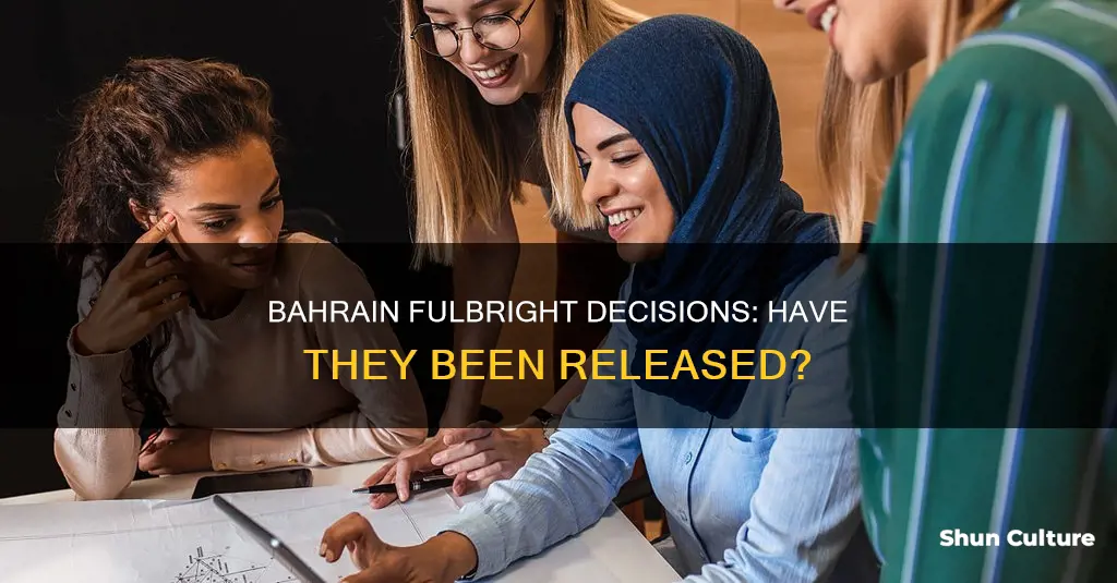 have decisions about bahrain fulbright been released