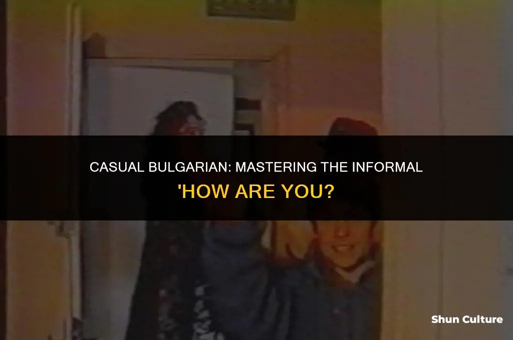 how are you informal bulgarian