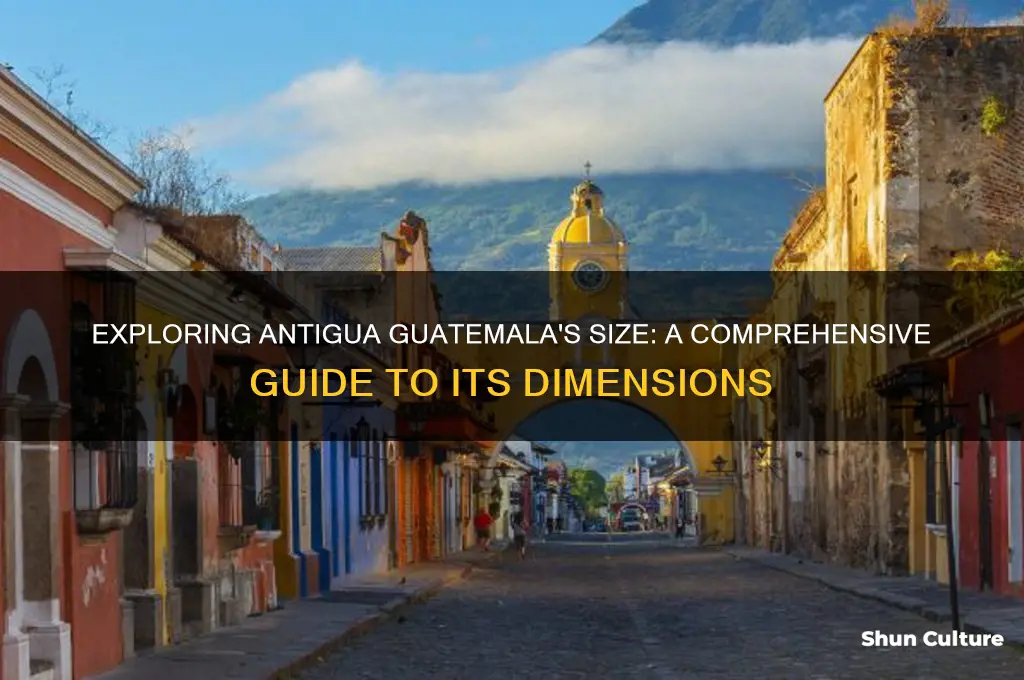 how big is antigua guatemala