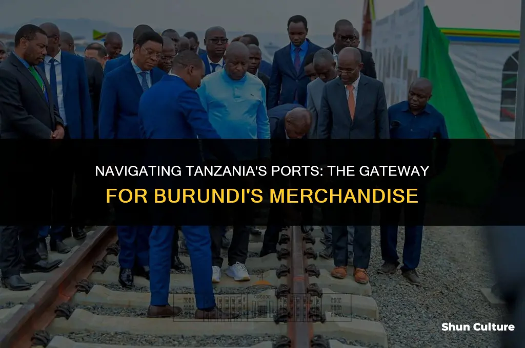 how burundi merchandises reach the country through tanzania ports