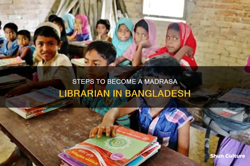 how can I become a librarian in madrasa in bangladesh