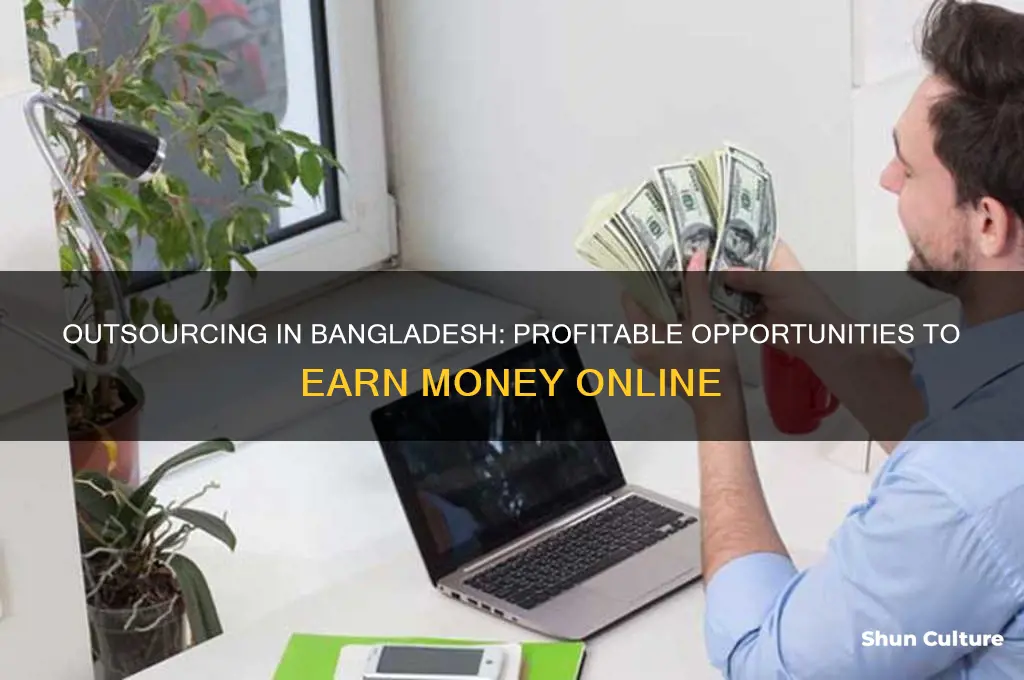 how can I earn money by outsourcing in bangladesh