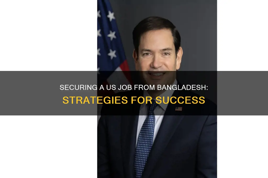 how can I get a job in usa from bangladesh