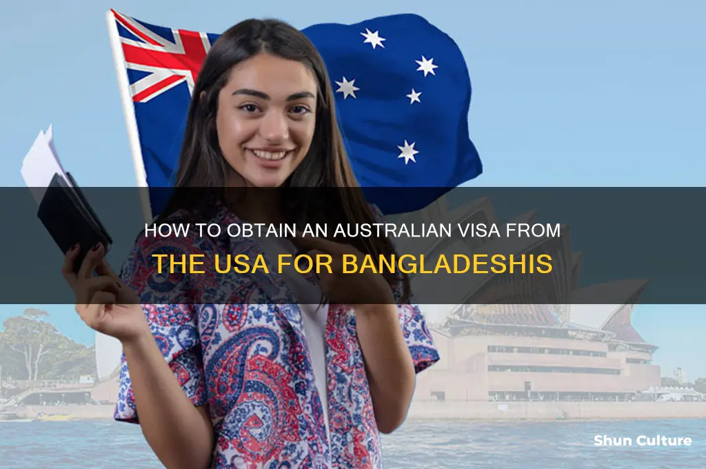 how can I get australian visa from usa with bangladesh