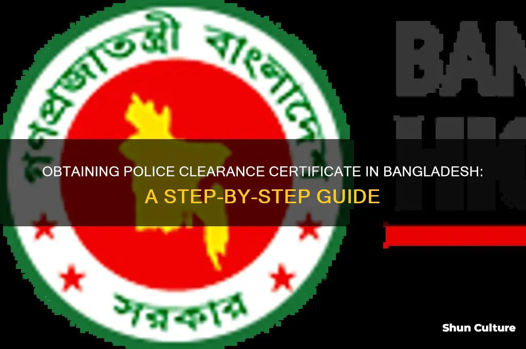how can I get police clearance certificate from bangladesh