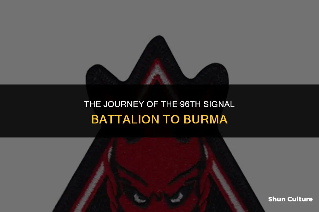 how did the 96th signal battalion get to burma