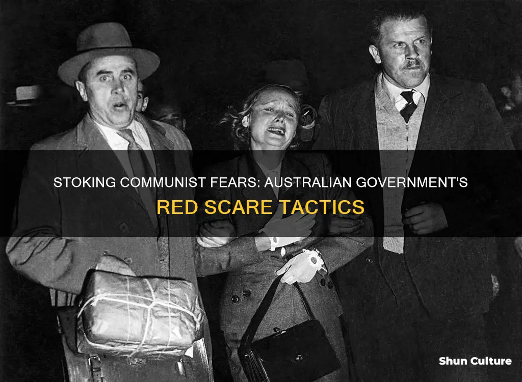 how did the australian government increase the fear of communism
