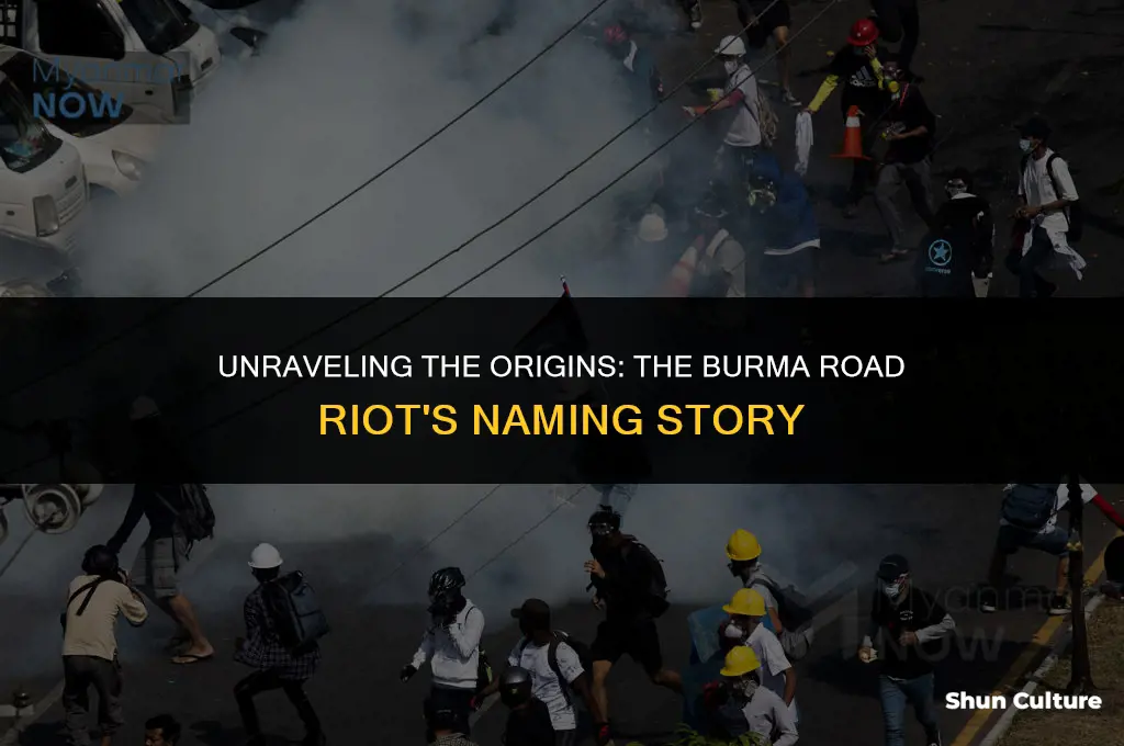 how did the burma road riot get its name