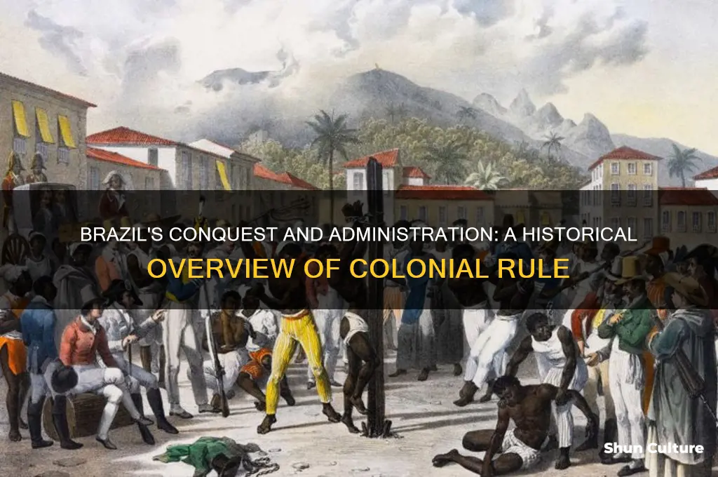 how did the conquest and administration of brazil