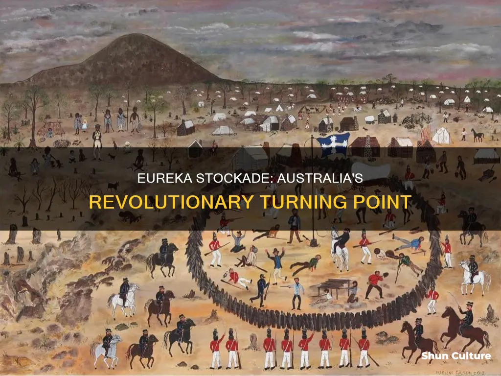 how did the eureka stockade change australia