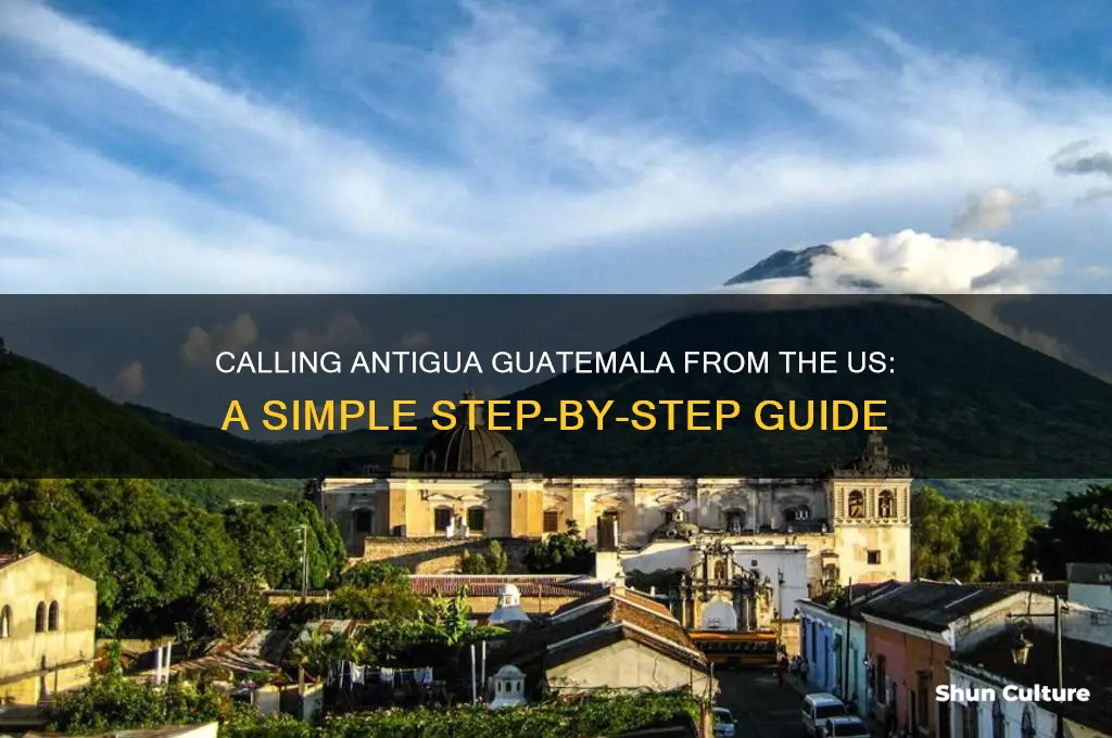 how do I call antigua guatemala from the us
