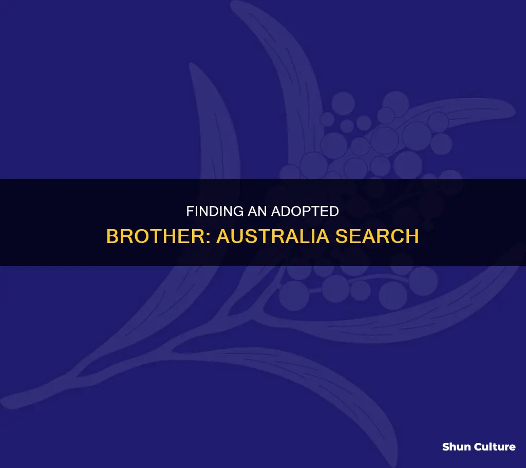 how do I find my adopted brother in australia