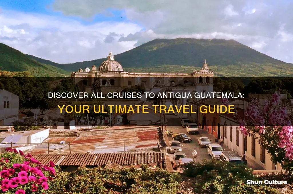 how do I see all cruises to antigua guatemala