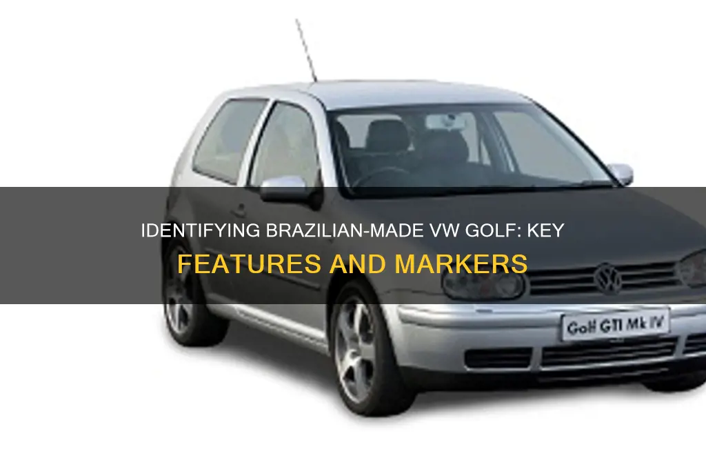 how do you know if vw golf made in brazil