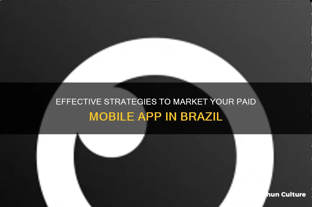 how do you market paid mobile app in brazil