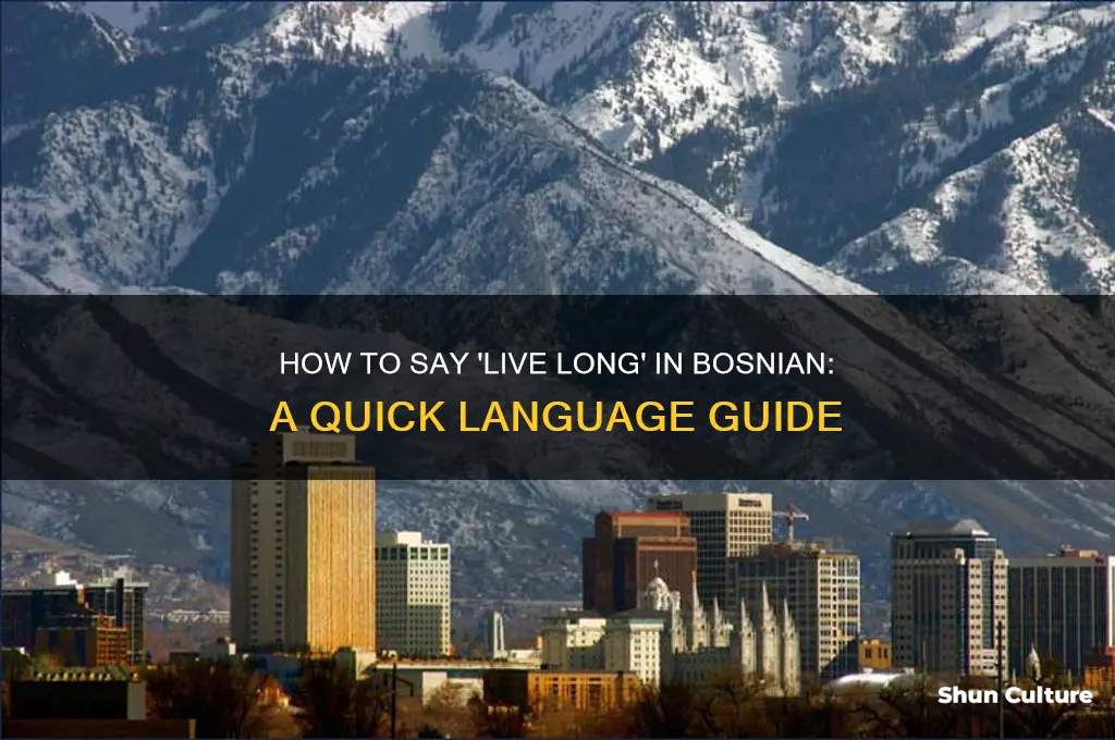 how do you say live long in bosnian