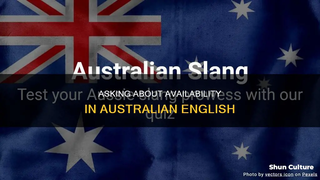 how do you say when are you free in australian