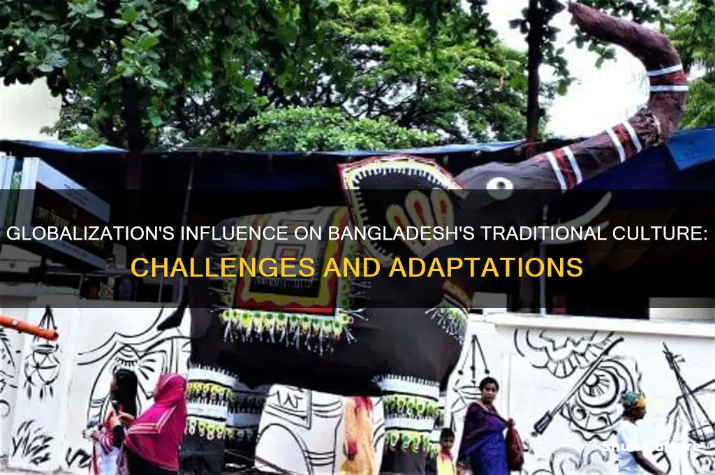 how does globalization impact on traditional culture of bangladesh