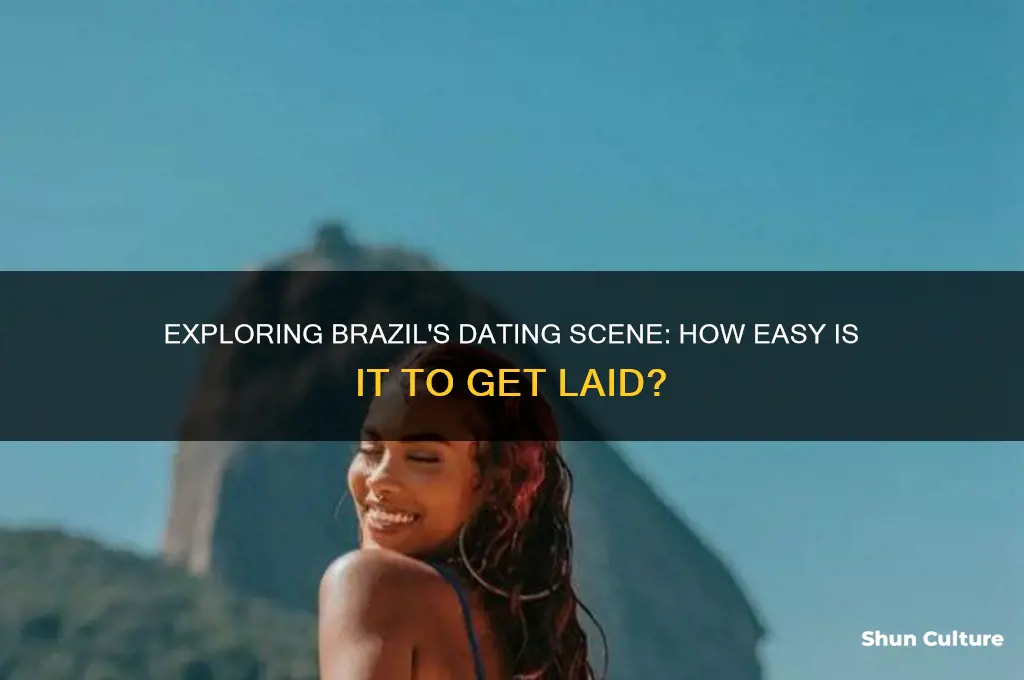 how easy is it to get laid in brazil