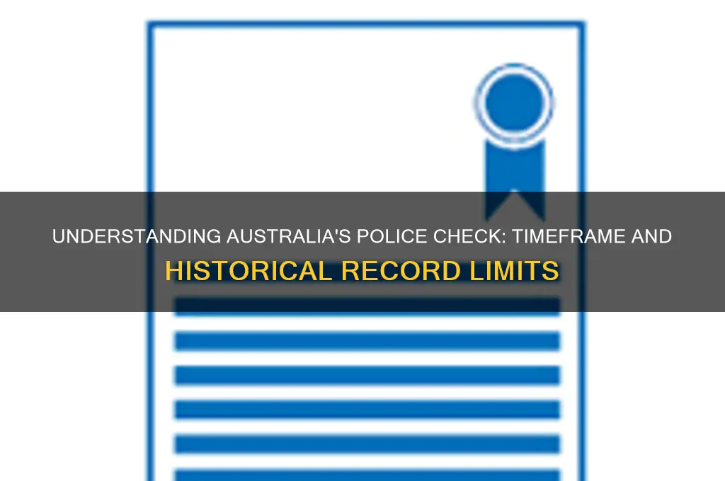how far back does a police check go in australia