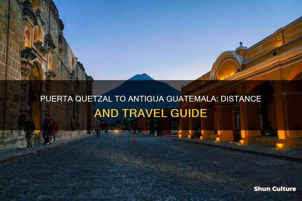 how far from puerta quetzal to antigua guatemala