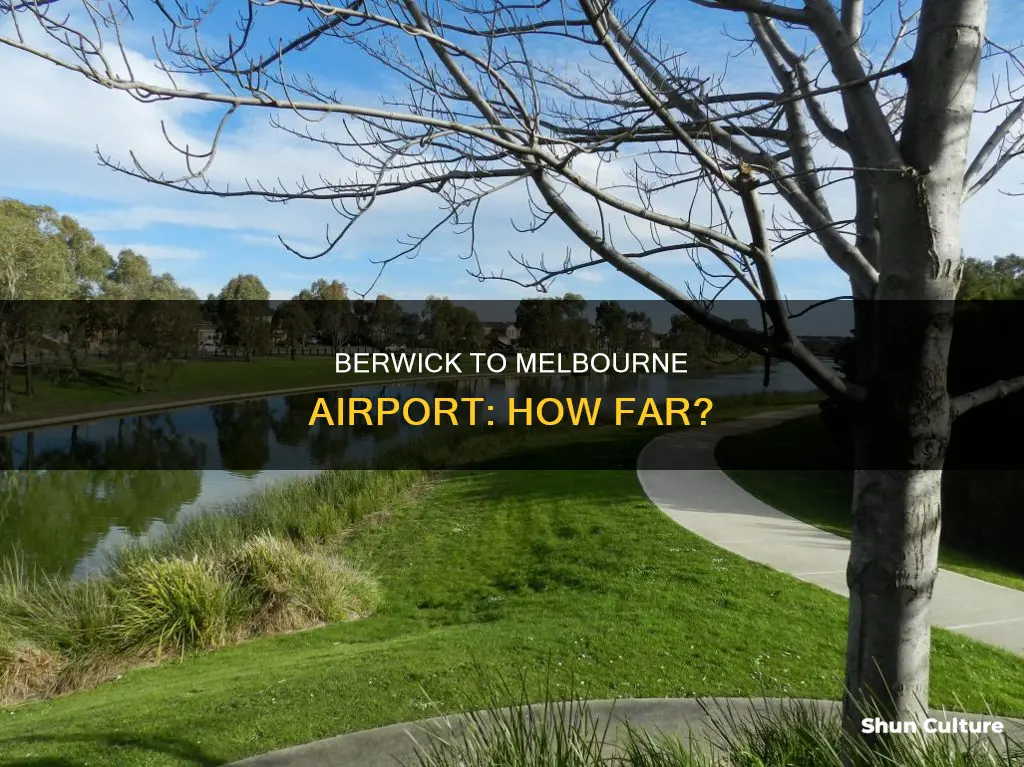 how far is berwick australia from melbourne australia airport