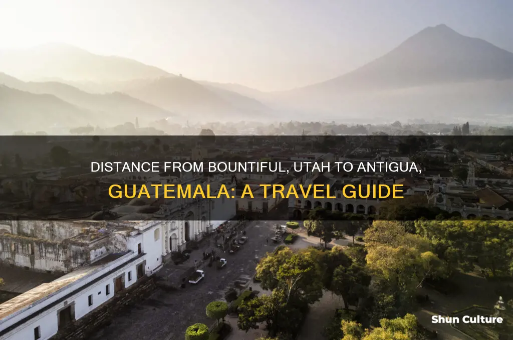 how far is bountiful utah from antigua guatemala