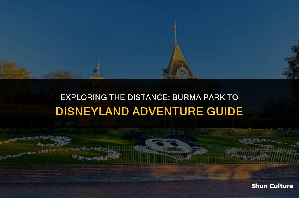 how far is burma park from disneyland