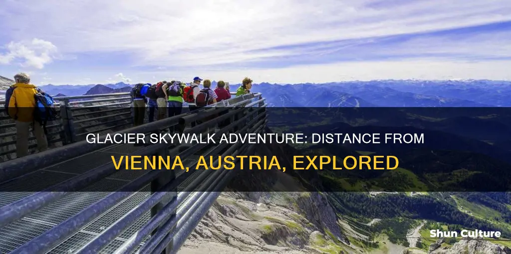 how far is glacier skywalk in austria from vienna