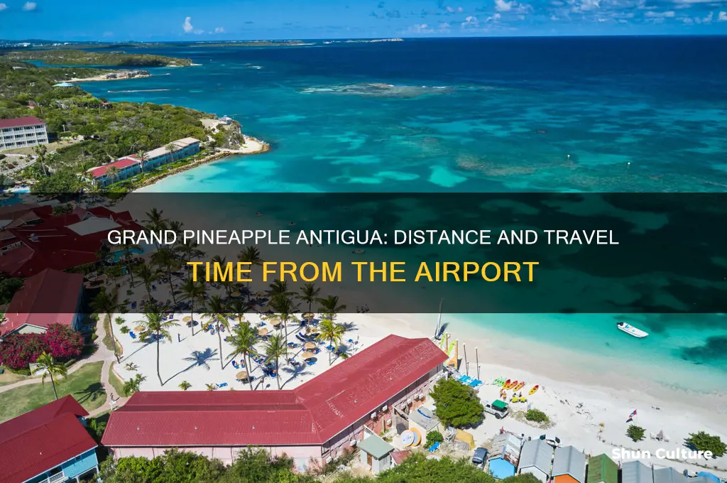 how far is grand pineapple antigua from airport