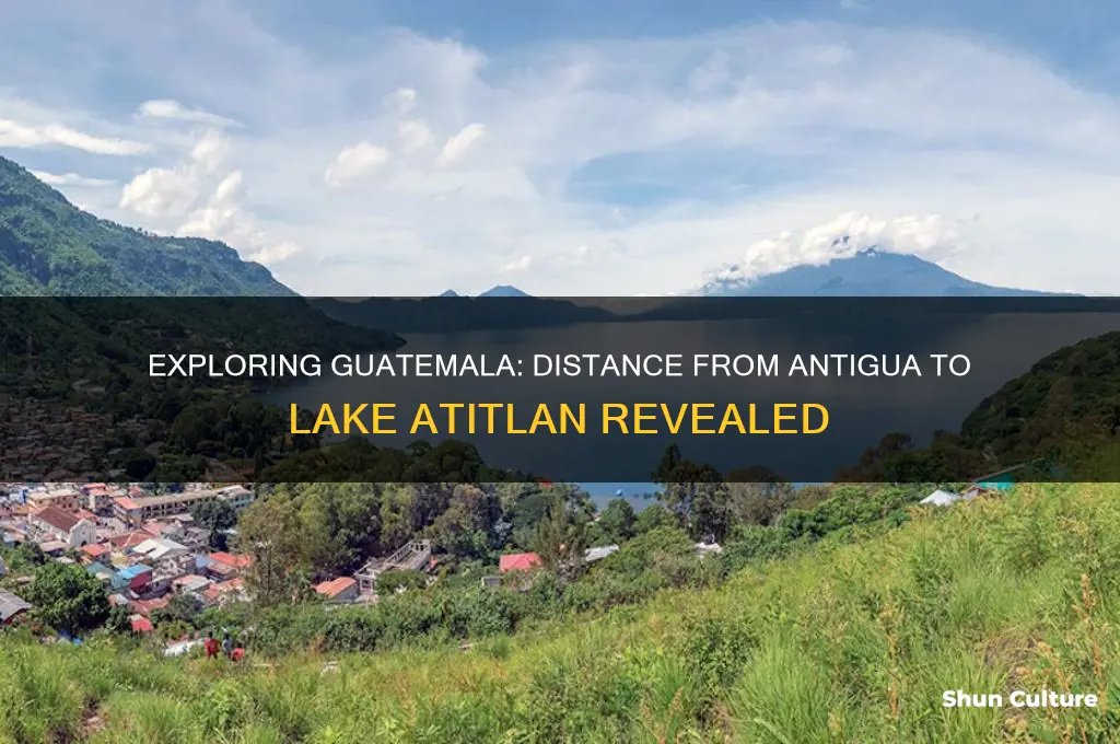 how far is lake atitlan from antigua