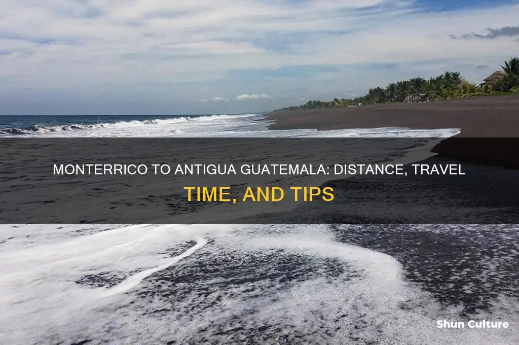 how far is monterrico from antigua guatemala