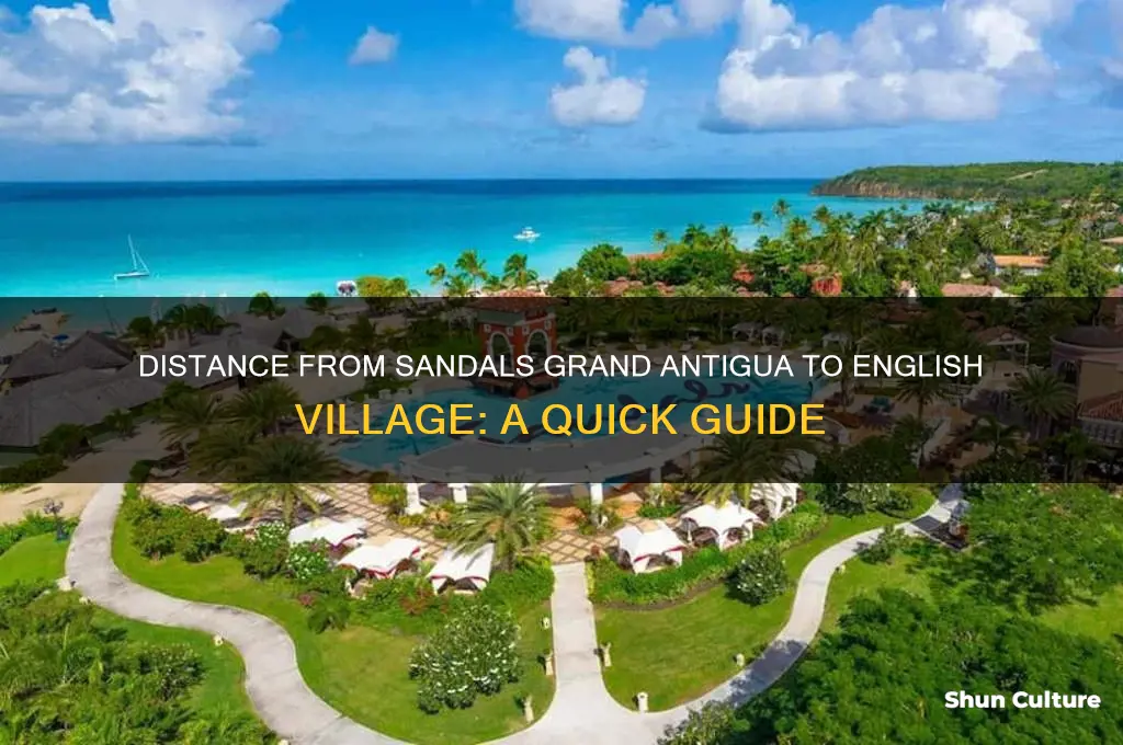 how far is sandals grand antigua from the english village