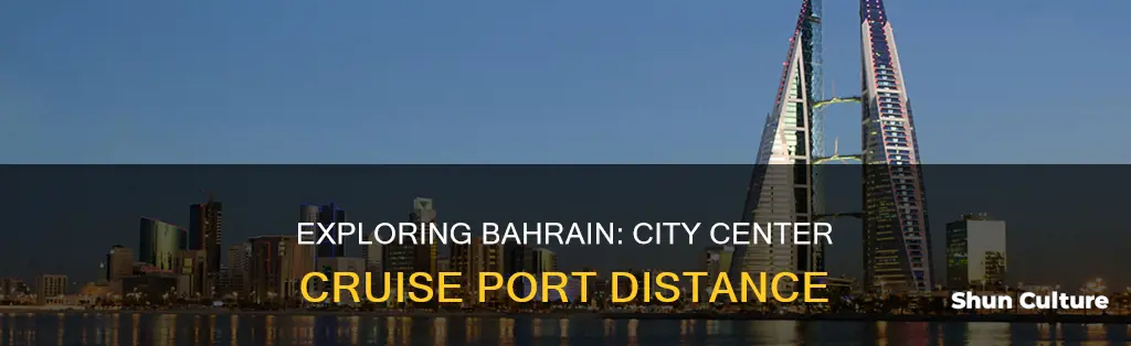 how far is the city center from bahrain cruise port