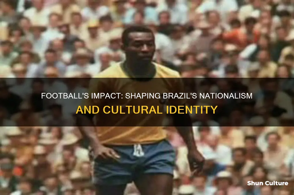 how football changed nationalism in brazil