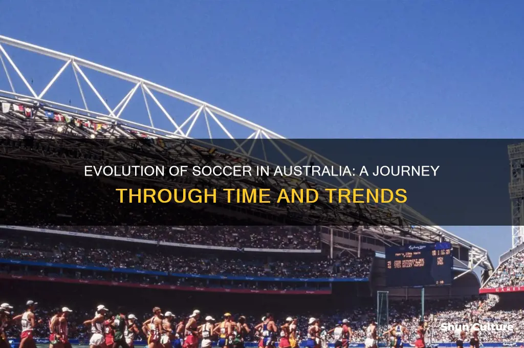 how has soccer changed over the years in australia