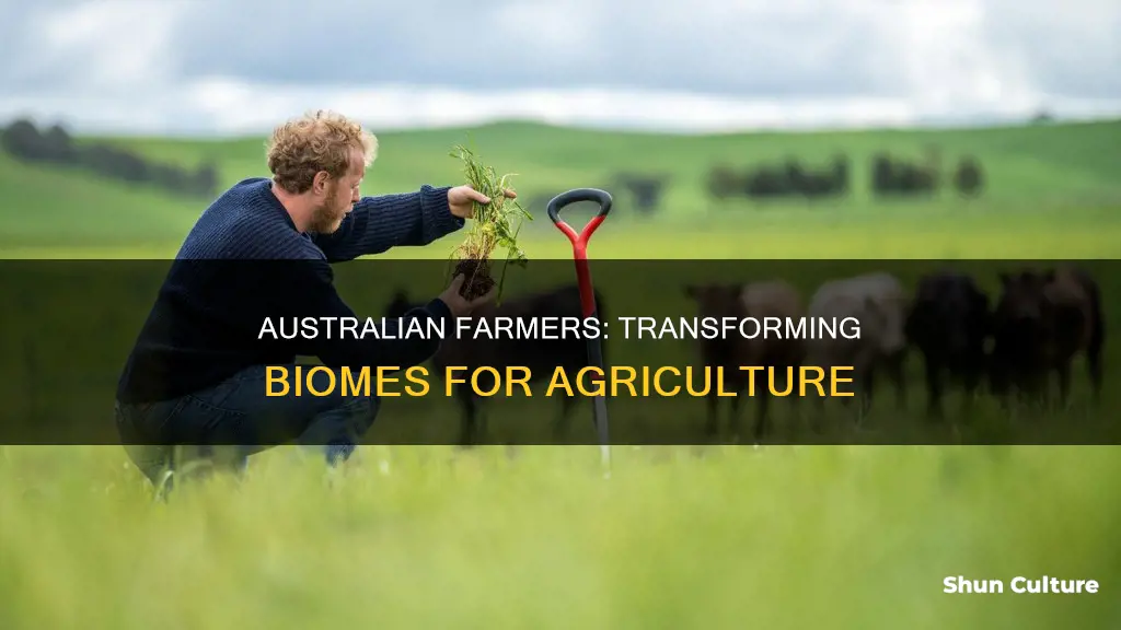 how have farmers changed biomes to farm in australia