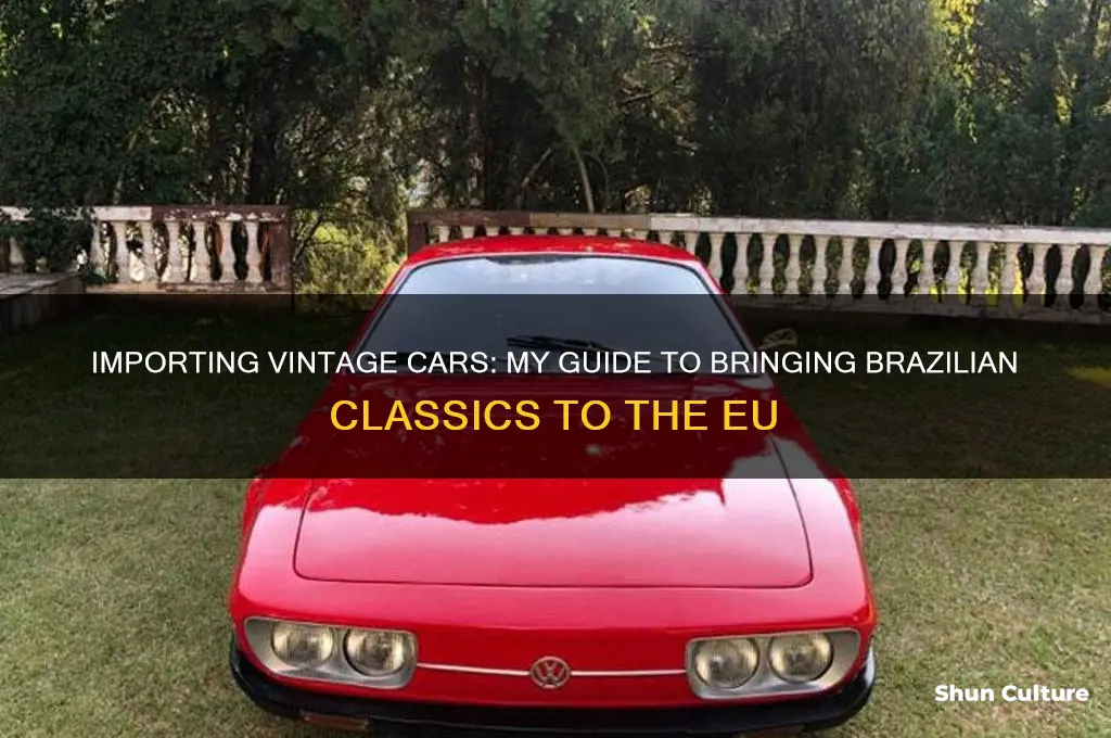how I import old car from brazil to eus