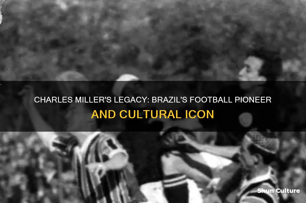 how is charles miller rememberd in brazil