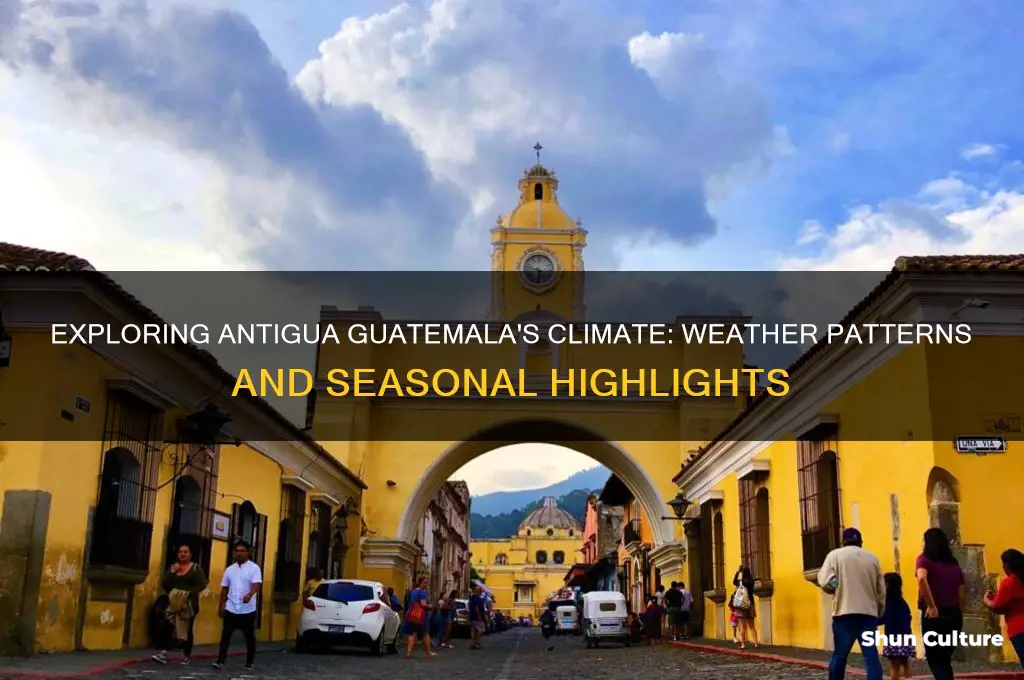 how is the weather in antigua guatemala