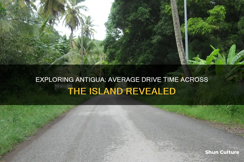 how long does it take to drive across antigua