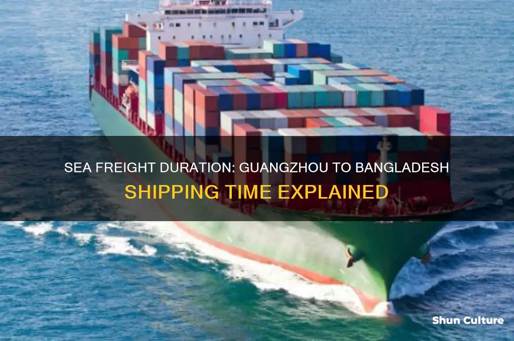 how long does sea freight take from guangzhou to bangladesh