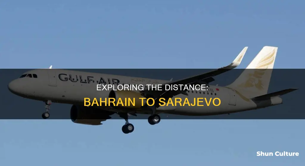 how long from bahrain to sarajevo