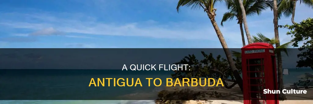 how long is the plane ride to barbuda from antigua