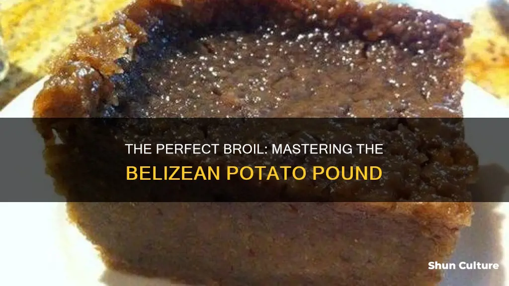 how long to broil belizean potatoe pound