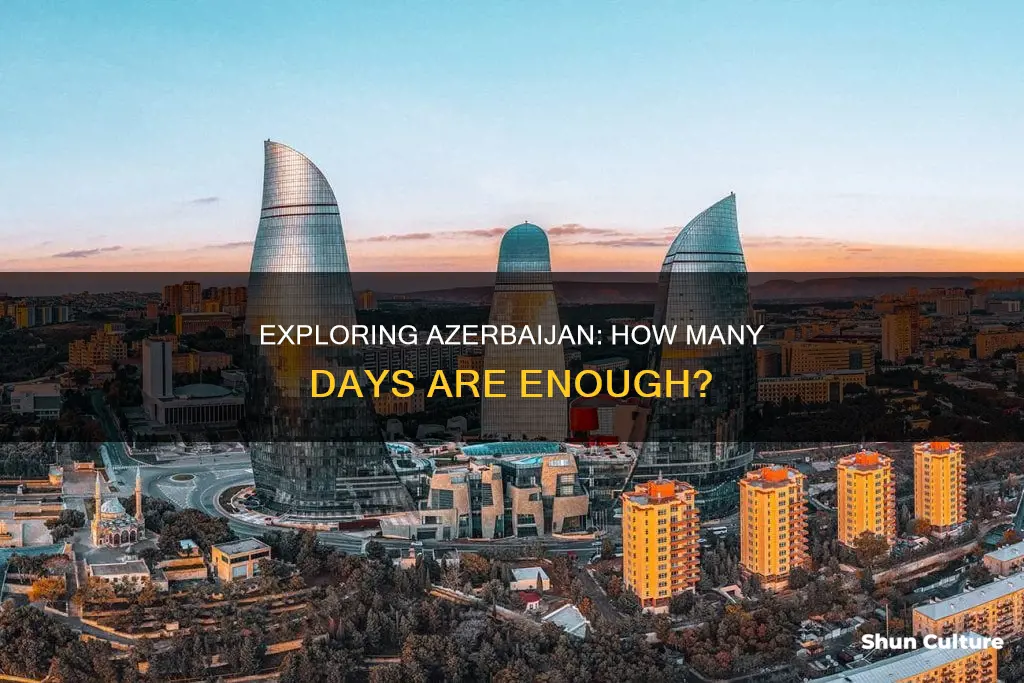 how long to spend in azerbaijan