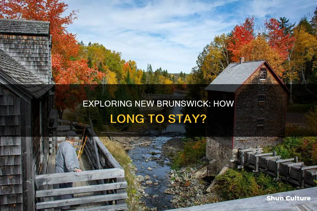 how long to stay in new brunswick