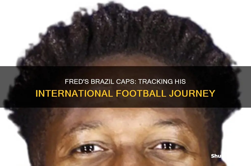 how many caps does fred have for brazil