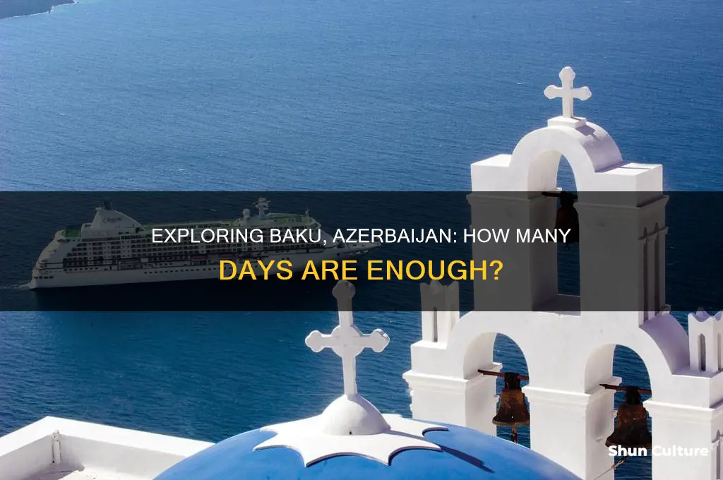 how many days needed to explore baku azerbaijan